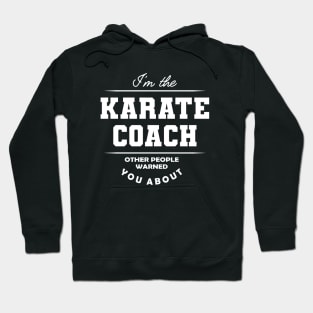 Karate Coach - Other people warned you about Hoodie